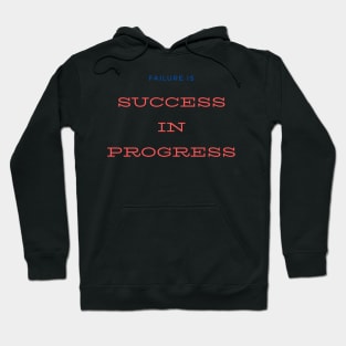 Quote, Failure is Success in Progress Hoodie